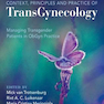 Context, Principles and Practice of TransGynecology: Managing Transgender Patients in ObGyn Practice New Edition