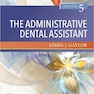 Student Workbook for The Administrative Dental Assistant, 5th Edicion 2021