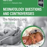 Neonatology Questions and Controversies: The Newborn Lung (Neonatology: Questions - Controversies) 4th Edition