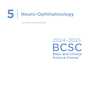 2024-2025 Basic and Clinical Science Course, Section 5: Neuro-Ophthalmology