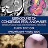 Ultrasound of Congenital Fetal Anomalies: Differential Diagnosis and Prognostic Indicators 3rd Edition 2024