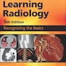 Learning Radiology Recognizing the Basics 5th Edition 2024