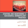 Starting and Maintaining a Successful Dermatology Practice, An Issue of Dermatologic Clinics (Volume 41-4) (The Clinics: Dermatology, Volume 41-4)