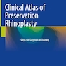 Clinical Atlas of Preservation Rhinoplasty: Steps for Surgeons in Training 2023rd Edition