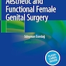 Aesthetic and Functional Female Genital Surgery Second Edition 2023