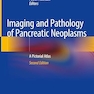 Imaging and Pathology of Pancreatic Neoplasms: A Pictorial Atlas 2nd Edition