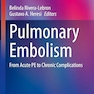 Pulmonary Embolism: From Acute PE to Chronic Complications (Respiratory Medicine) 1st ed. 2020 Edition