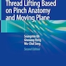 The Art and Science of Thread Lifting Based on Pinch Anatomy and Moving Plane: Based on Pinch Anatomy Second Edition 2024