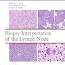 Biopsy Interpretation of the Lymph Node:(Biopsy Interpretation Series) First Edition