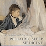 Principles and Practice of Pediatric Sleep Medicine 3rd Edition