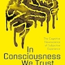 In Consciousness we Trust: The Cognitive Neuroscience of Subjective Experience