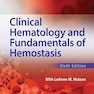 Clinical Hematology and Fundamentals of Hemostasis Sixth Edition