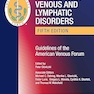 Handbook of Venous and Lymphatic Disorders: Guidelines of the American Venous Forum 5th Edition