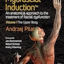 Myofascial Induction: An Anatomical Approach to the Treatment of Fascial Dysfunction (1) 1st Edition