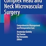 Complex Head and Neck Microvascular Surgery: Comprehensive Management and Perioperative Care