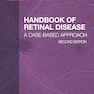 Handbook of Retinal Disease: A Case- Based Approach 2nd Edition