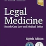 Legal Medicine: Health Care Law and Medical Ethics 8th Edition