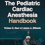 The Pediatric Cardiac Anesthesia Handbook 2nd Edition