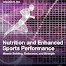 Nutrition and Enhanced Sports Performance: Muscle Building, Endurance, and Strength 2nd Edition