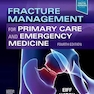 Fracture Management for Primary Care and Emergency Medicine 4th Edition