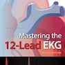 Mastering the 12-Lead EKG 2nd Edition