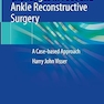 Challenges in Foot and Ankle Reconstructive Surgery: A Case-based Approach