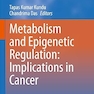 Metabolism and Epigenetic Regulation: Implications in Cancer (Subcellular Biochemistry Book 100)