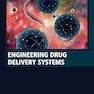 Engineering Drug Delivery Systems (Woodhead Publishing Series in Biomaterials) 1st Edition