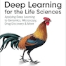 Deep Learning for the Life Sciences: Applying Deep Learning to Genomics, Microscopy, Drug Discovery, and More 1st Edition