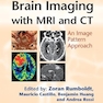 Brain Imaging with MRI and CT: An Image Pattern Approach 1st Edition