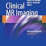 Clinical MR Imaging: A Practical Approach 3rd ed