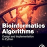 Bioinformatics Algorithms: Design and Implementation in Python 1st Edition