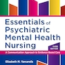 Essentials of Psychiatric Mental Health Nursing: A Communication Approach to Evidence-Based Care 3rd Edition