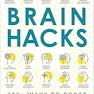 Brain Hacks: 200+ Ways to Boost Your Brain Power