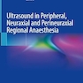 Ultrasound in Peripheral, Neuraxial and Perineuraxial Regional Anaesthesia