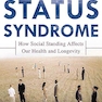 The Status Syndrome: How Social Standing Affects Our Health and Longevity