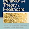 Organizational Behavior and Theory in Healthcare: Leadership Perspectives and Management Applications, Second Edition