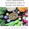 Food Supplements and Dietary Fiber in Health and Disease (AAP Advances in Nutraceuticals) 1st Edition