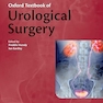 Oxford Textbook of Urological Surgery (Oxford Textbooks in Surgery)