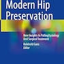 Modern Hip Preservation: New Insights In Pathophysiology And Surgical Treatment