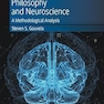 Philosophy and Neuroscience: A Methodological Analysis (New Directions in Philosophy and Cognitive Science) 1st ed