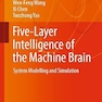 Five-Layer Intelligence of the Machine Brain: System Modelling and Simulation (Research on Intelligent Manufacturing) 1st ed