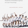 Handbook of Embodied Cognition and Sport Psychology