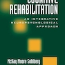 Cognitive Rehabilitation: An Integrative Neuropsychological Approach 2nd Edition