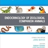 Endocrinology of Zoological Species, An Issue of Veterinary Clinics of North America: Exotic Animal Practice (Volume 28-1)