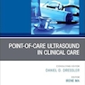 Point-of-Care Ultrasound in Clinical Care, An Issue of Medical Clinics of North America