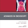 Advances in Endoscopy, An Issue of Gastroenterology Clinics of North