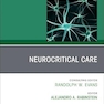 Neurocritical Care, an Issue of Neurologic Clinics