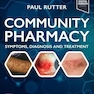 Community Pharmacy: Symptoms, Diagnosis and Treatment: Symptoms, Diagnosis and Treatment 6th Edition