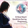 Critical Heart Condition During Pregnancy: Critical Care Obstetrics (Critical Care in Obstetrics) 1st Edition